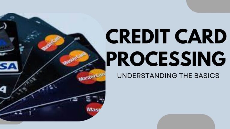 A Beginner’s Guide to Credit Card Processing: Understanding the Basics
