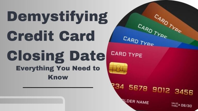 Demystifying Credit Card Closing Date: Everything You Need to Know