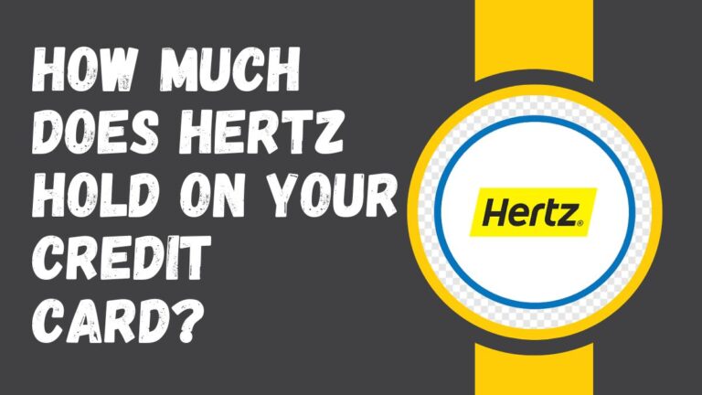 How Much Does Hertz Hold on Your Credit Card?