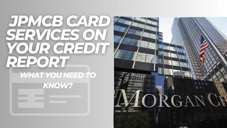 Understanding JPMCB Card Services on Your Credit Report: What You Need to Know?